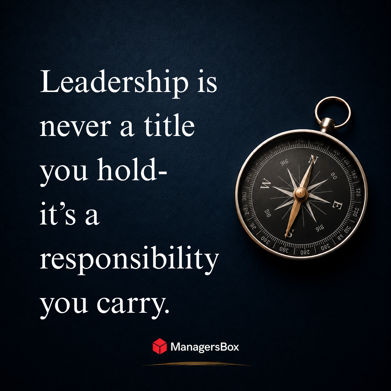 ManagersBox leadership quote: Leadership is never a title you hold—it’s a responsibility you carry.